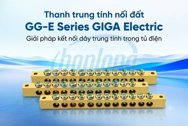 thanh-trung-tinh-noi-dat-gg-e-series-giga-electric-giai-phap-ket-noi-day-trung-tinh-trong-tu-dien-5